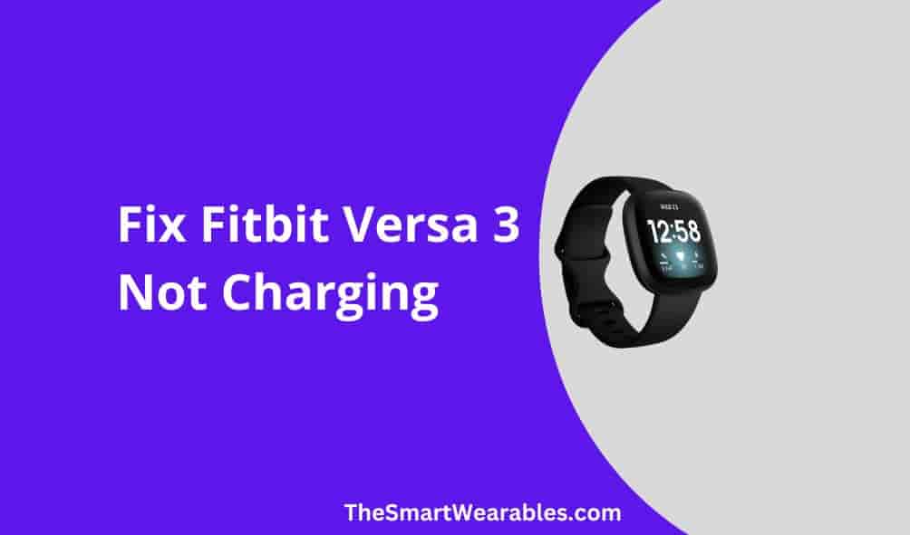 Fix Fitbit Versa 3 Not Charging