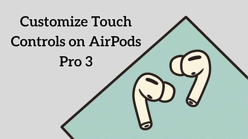 Customize Touch Controls on AirPods Pro 3