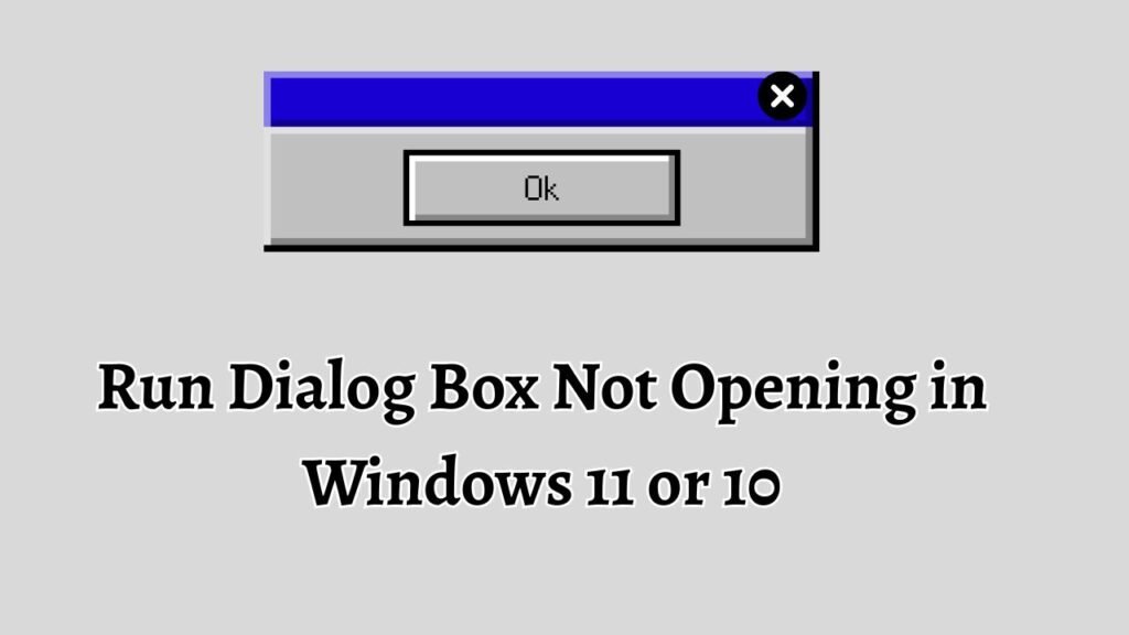 Run Dialog Box Not Opening in Windows 11 or 10